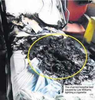  ?? CPS ?? The charred hospital bed caused by Lee Williams lighting a cigarette