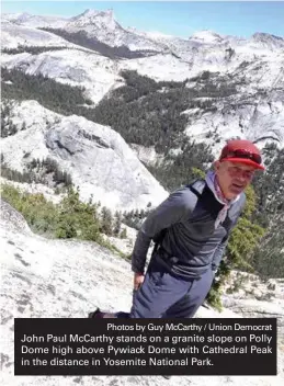  ?? Photos by Guy McCarthy / Union Democrat ?? John Paul McCarthy stands on a granite slope on Polly Dome high above Pywiack Dome with Cathedral Peak in the distance in Yosemite National Park.