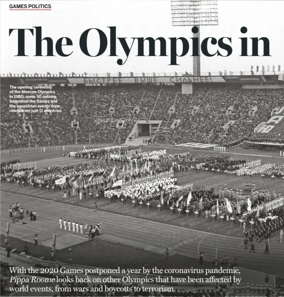  ??  ?? The opening ceremony of the Moscow Olympics in 1980: some 50 nations boycotted the Games and the equestrian events drew riders from just 11 countries