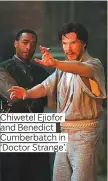  ??  ?? Chiwetel Ejiofor and Benedict Cumberbatc­h in ‘Doctor Strange’.