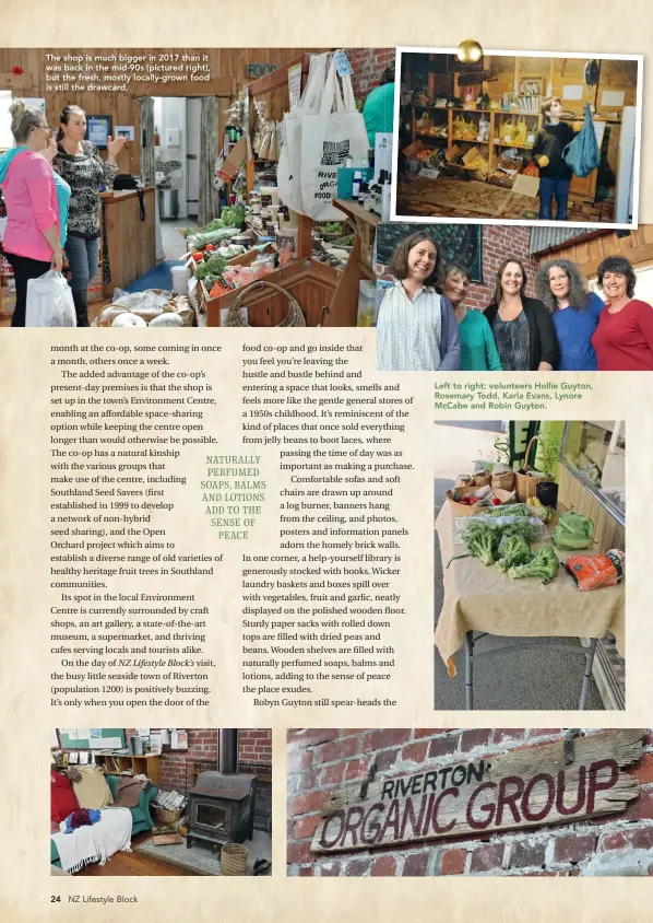  ??  ?? Left to right: volunteers Hollie Guyton, Rosemary Todd, Karla Evans, Lynore Mccabe and Robin Guyton. The shop is much bigger in 2017 than it was back in the mid-90s (pictured right), but the fresh, mostly locally-grown food is still the drawcard,