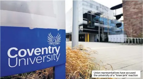  ??  ?? Union representa­tives have accused the university of a “knee-jerk’ reaction