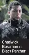  ??  ?? Chadwick Boseman in Black Panther