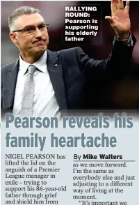  ??  ?? RALLYING ROUND: Pearson is supporting his elderly father