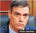  ??  ?? Pedro Sánchez.