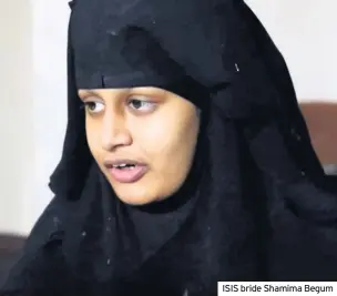  ??  ?? ISIS bride Shamima Begum