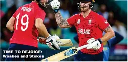  ?? ?? TIME TO REJOICE: Woakes and Stokes
