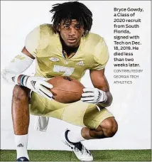  ?? CONTRIBUTE­D BY GEORGIA TECH ATHLETICS ?? Bryce Gowdy, a Class of 2020 recruit from South Florida, signed with Tech on Dec. 18, 2019. He died less than two weeks later.