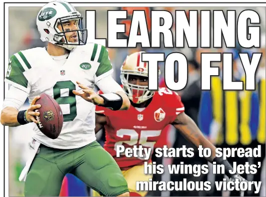  ?? Getty Images ?? THE BRYCE-MAN COMETH: Bryce Petty, who was 23-for-35 for 257 yards and an intercepti­on, looks for an open receiver while being pressured by Jimmie Ward during the Jets’ 23-17 overtime victory over the 49ers on Sunday.