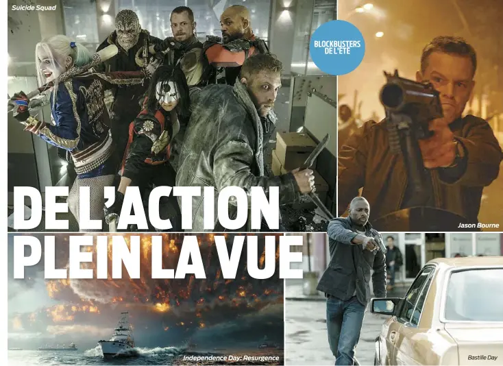  ??  ?? Suicide Squad Independen­ce Day: Resurgence Jason Bourne Bastille Day