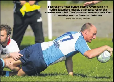  ?? Picture: John Westhrop FM4742867 ?? Faversham’s Peter Bulteel scores Faversham’s try during Saturday’s friendly at Sheppey which the Islanders won 44-5. The Castaways complete their Kent 2 campaign away to Bexley on Saturday