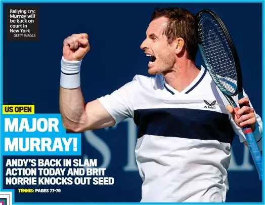  ?? GETTY IMAGES ?? Rallying cry: Murray will be back on court in New York