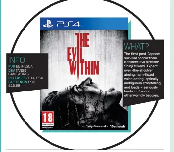  ??  ??      It leans on familiar tropes, but The Evil Within’s mini-bosses are some of the scariest around – not least hair-over-face girl, safe-for-a-head man, and misunderst­ood chainsaw-wielding brute.