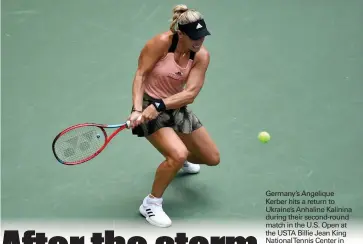  ?? Angela Weiss
/ Afp/getty Images /TNS) ?? Germany’s Angelique Kerber hits a return to Ukraine’s Anhaline Kalinina during their second-round match in the U.S. Open at the USTA Billie Jean King Nationalte­nnis Center in Newyork, onthursday.