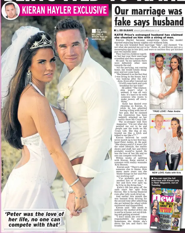  ??  ?? ‘SHE TREATED ME LIKE A BITCH: Pair on wedding day ‘TRUE LOVE’: Peter Andre NEW LOVE: Katie with KrisYou can read the full interview with Kieran only in New! Magazine, out on Tuesday.