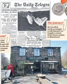  ??  ?? The pub where the man asked for directions; above, reports of the 1949 plane crash The reason? Perhaps he had survived a 1949 plane crash and was returning to the site possibly to assuage feelings of guilt The journey? He travelled north seemingly to...