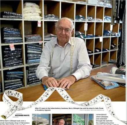 ?? PHOTO MURRAY WILSON /FAIRFAX NZ ?? After 57 years in the haberdashe­ry business, Barry Gillespie has sold his shop to Sally Poole of Academy Apparel.