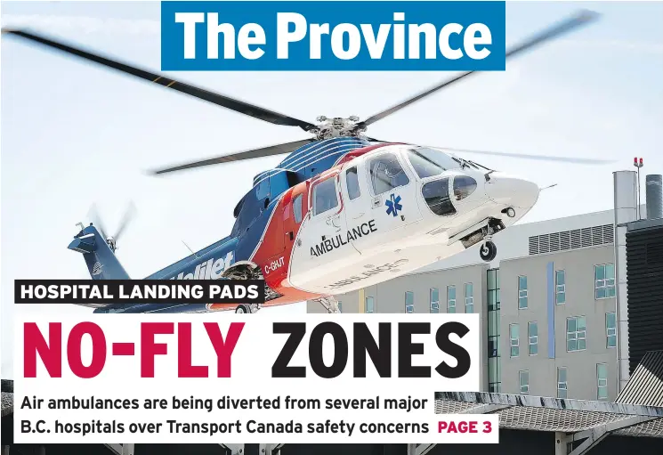  ?? MARK VAN MANEN/PNG FILES ?? An air ambulance lands at Vancouver General Hospital in this file photo. Flights now must land at nearby airports or the Vancouver waterfront heliport.