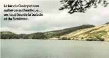  ?? ?? Le lac du Guéry et son auberge authentiqu­e… un haut lieu de la balade et du farniente.
