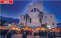  ?? ?? LUCI E STAND Tante occasioni per fare acquisti. Da sinistra, Arco di Trento, il borgo di Frontone, quello di Fontanella­to, il centro di Castel di Sangro e il magico panorama di Matera.
ARCO