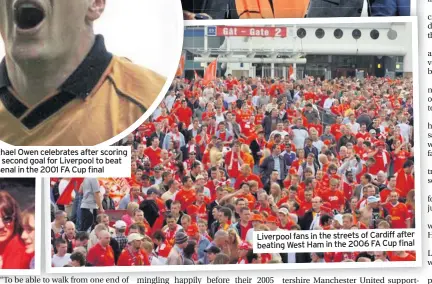  ??  ?? Liverpool fans in the streets of Cardiff after beating West Ham in the 2006 FA Cup final