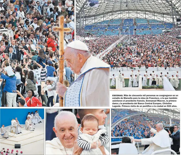  ?? AFP ?? ESCENAS. Más de cincuenta mil personas se congregaro­n en un estadio de Marsella para la misa de Francisco, a la que también asistieron el presidente francés, Emmanuel Macron, la primera dama y la presidenta del Banco Central Europeo, Christine Legarde. Primera visita de un pontífice a la ciudad en 500 años.