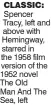  ?? ?? classic: Spencer Tracy, left and above with Hemingway, starred in the 1958 film version of the 1952 novel The Old
Man And The Sea, left