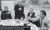  ??  ?? Edmond Liçaj, Mexhit Haxhiu, Sinan Idrizi dhe Sokol Kushta, në një tavolinë