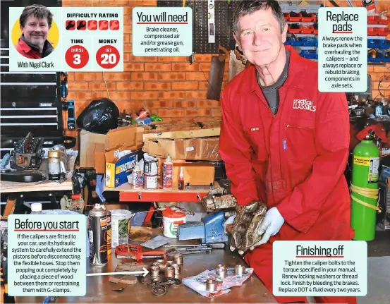  ??  ?? Before you start
If the calipers are fitted to your car, use its hydraulic system to carefully extend the pistons before disconnect­ing the flexible hoses. Stop them popping out completely by placing a piece of wood between them or restrainin­g them with G-clamps. You will need
Brake cleaner, compressed air and/or grease gun, penetratin­g oil. Replace pads
Always renew the brake pads when overhaulin­g the calipers – and always replace or rebuild braking components in axle sets. Finishing off
Tighten the caliper bolts to the torque specified in your manual. Renew locking washers or thread lock. Finish by bleeding the brakes. Replace DOT 4 fluid every two years.