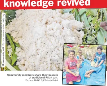  ?? Picture: UNDP Fiji/Zainab Kakal ?? Community members share their baskets of traditiona­l Fijian salt.