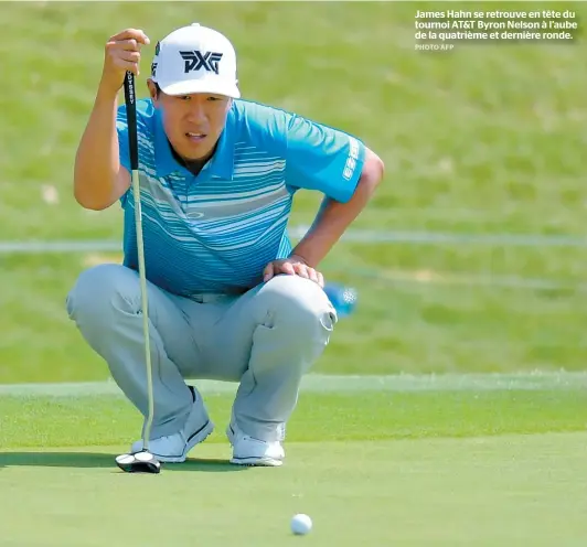  ??  ?? James Hahn se retrouve en tête du tournoi AT&T Byron Nelson à l’aube de la quatrième et dernière ronde.