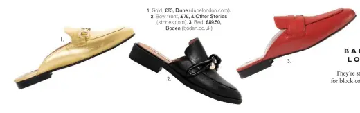  ??  ?? 1. Gold, £85, Dune (dunelondon.com). 2. Bow front, £79, & Other Stories (stories.com). 3. Red, £89.50, Boden (boden.co.uk)