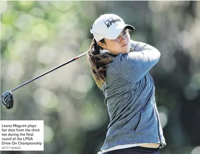  ?? GETTY IMAGES ?? Leona Maguire plays her shot from the third tee during the final round of the LPGA Drive On Championsh­ip