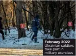  ?? ?? February 2022 Ukrainian soldiers take part in military exercises