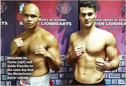  ?? Photo: WORLD SERIES BOXING ?? WEIGHING IN: Clarke [left] and Guido Vianello on the same day that the Westminste­r horror unfolds