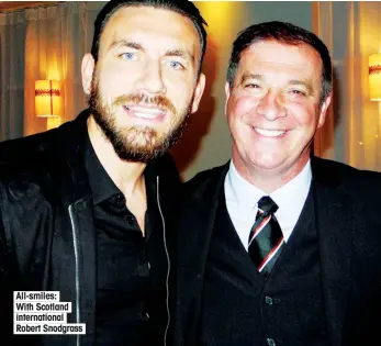  ??  ?? All-smiles: With Scotland internatio­nal Robert Snodgrass