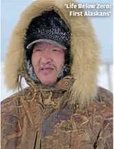  ?? ASHTON HURLBURT/GIL CANO ?? ‘Life Below Zero: First Alaskans’