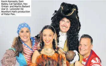  ??  ?? Kevin Kennedy, Sam Bailey, Cat Sandion, Kev Orkian and Martin Ballard star in Leicester De Montfort Hall’s production of Peter Pan.