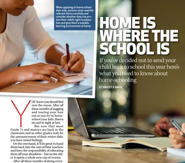  ??  ?? When applying to home-school their kids, parents must read the relevant forms carefully and consider whether they can protect their child’s right to education and give them a suitable learning environmen­t at home.