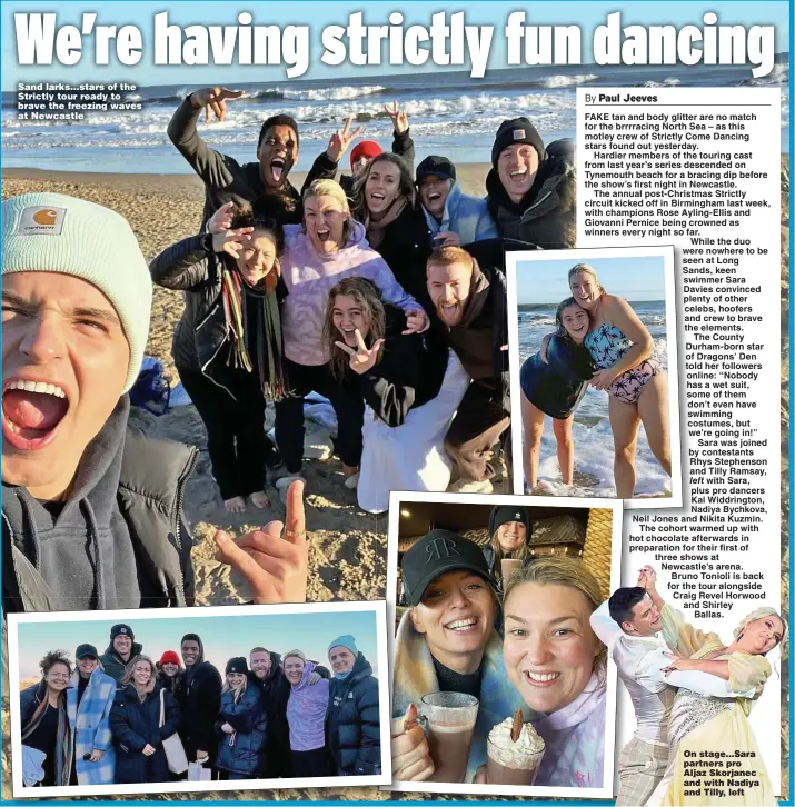  ?? ?? Sand larks…stars of the Strictly tour ready to brave the freezing waves at Newcastle
On stage…Sara partners pro Aljaz Skorjanec and with Nadiya and Tilly, left