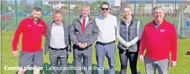  ?? ?? Centre pledge
Labour politician­s at the site