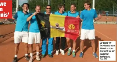  ?? Foto HBVL ?? De start-totennisse­rs van Wezel kroonden zich al tot Belgisch kampioen.