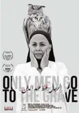  ??  ?? In this film poster for his debut feature film, "Only Men Go To The Grave", Emirati filmmaker Abdallah Al-Kaabi reveals traditiona­l Arab characters grappling with issues of homosexual love, gender identity, sectariani­sm and women's rights.