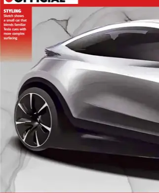  ??  ?? STYLING Sketch shows a small car that blends familiar Tesla cues with more complex surfacing