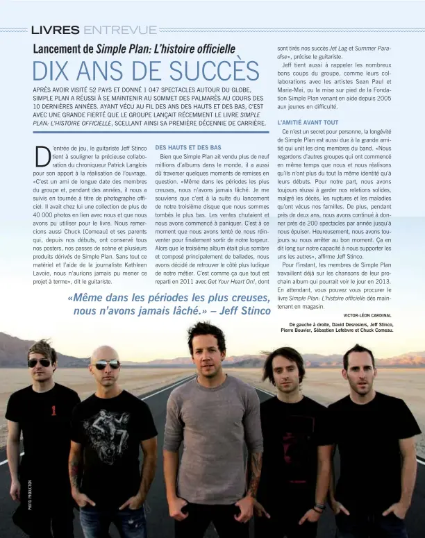  ??  ?? De gauche à droite, David Desrosiers, Jeff Stinco, Pierre Bouvier, Sébastien Lefebvre et Chuck Comeau.