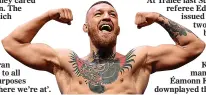  ??  ?? MACHO: Conor McGregor fans would not have been put off by events at Austin Stack Park between Kerry and Donegal