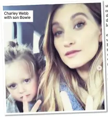  ??  ?? Charley Webb with son Bowie