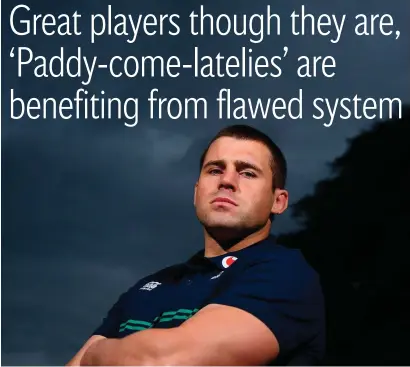  ??  ?? ‘This is not a cut at individual players. CJ Stander is an obvious example. doesn’t make him Irish and certainly doesn’t make the system right’ I love his style and commitment, but that still