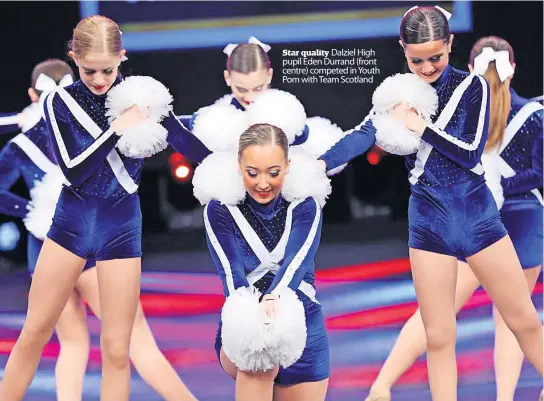  ?? ?? Star quality Dalziel High pupil Eden Durrand (front centre) competed in Youth Pom with Team Scotland