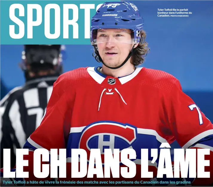  ?? PHOTO D’ARCHIVES ?? Tyler Toffoli file le parfait bonheur dans l’uniforme du Canadien.